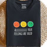 Alllllll Your Feelings are Valid Tee