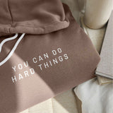 You Can Do Hard Things Hoodie