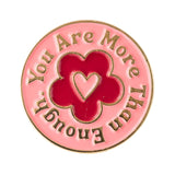 You are More Than Enough Enamel Pin  (500 points)