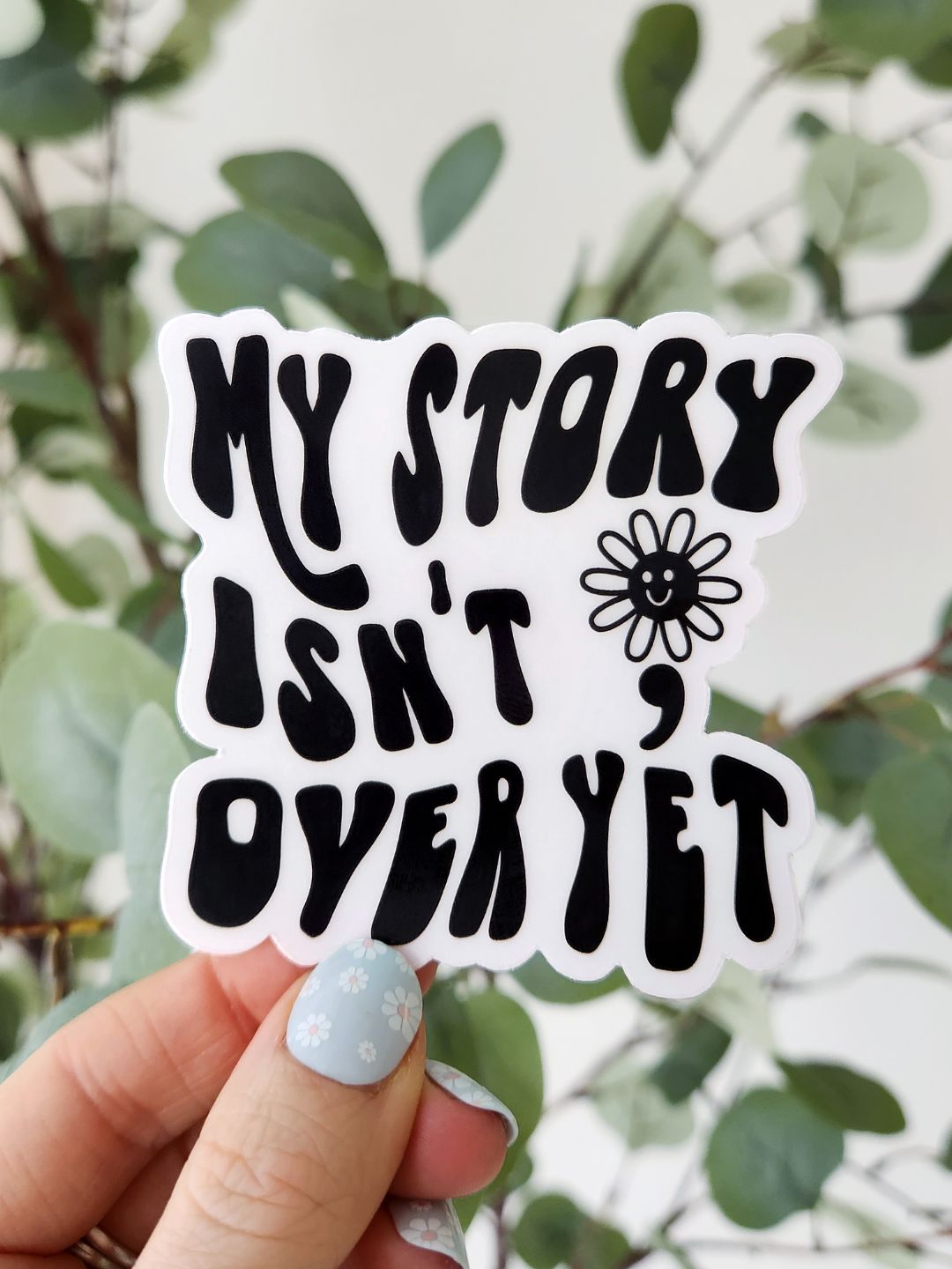 My Story Isn't Over Yet | Clear Sticker
