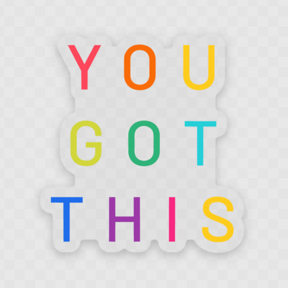 You Got This | Clear Sticker