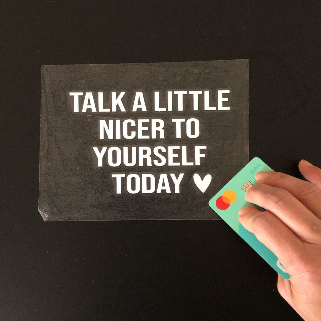 Talk a Little Nicer to Yourself Today | Transfer Sticker Decal