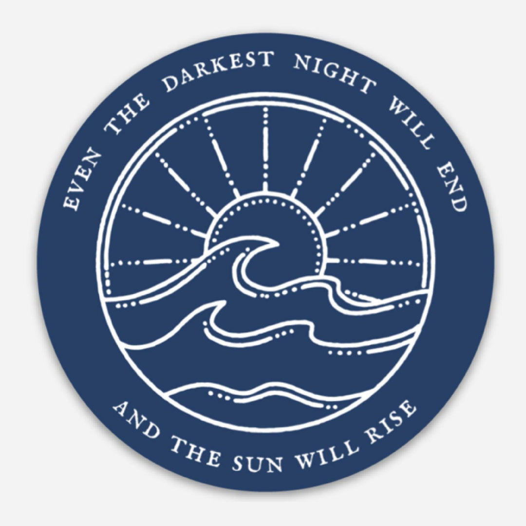 Even the Darkest Night will End and the Sun will Rise | Sticker