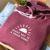 Every Day is a Fresh Start Sunrise Hoodie