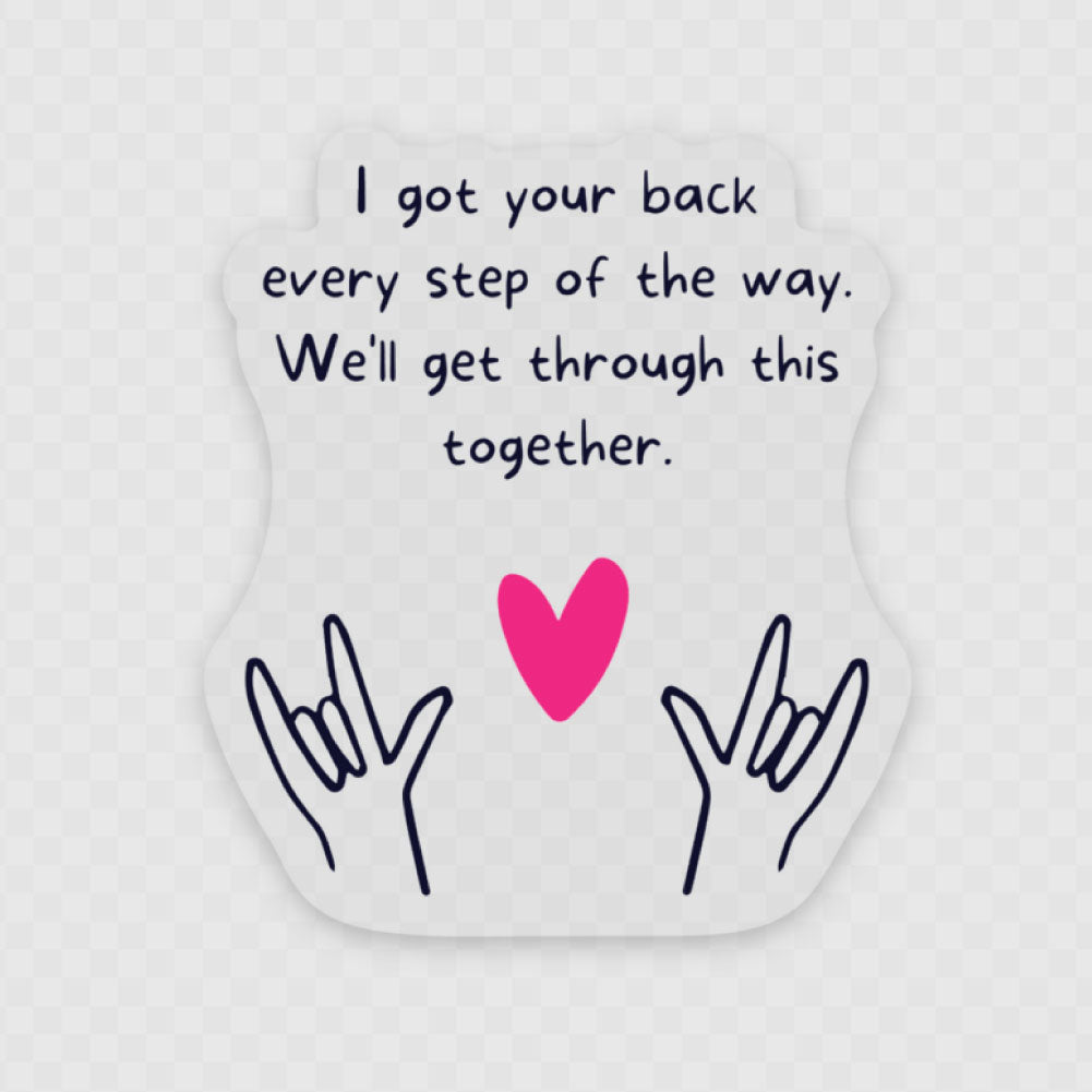 I Got Your Back | Clear Sticker
