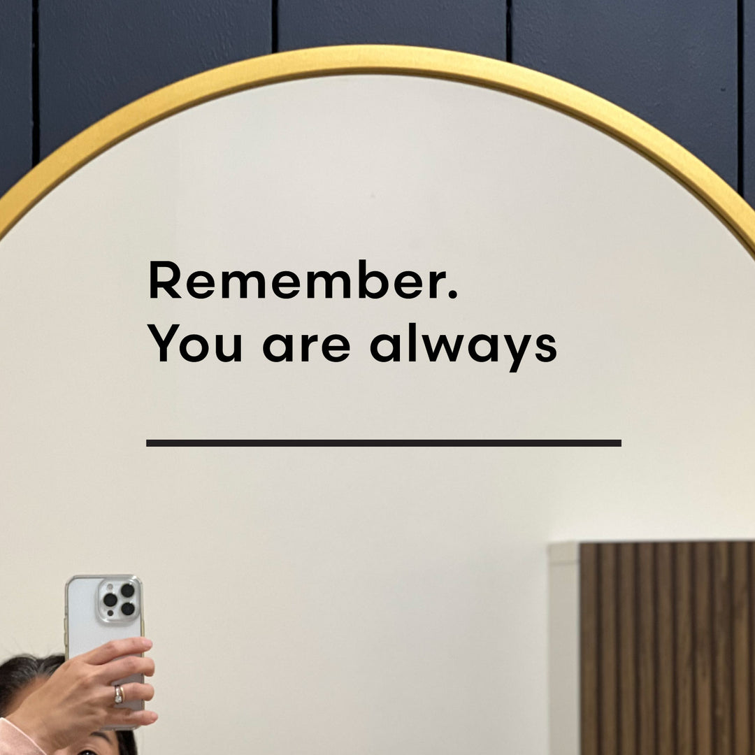 Remember You Are Always | Writable Mirror Sticker