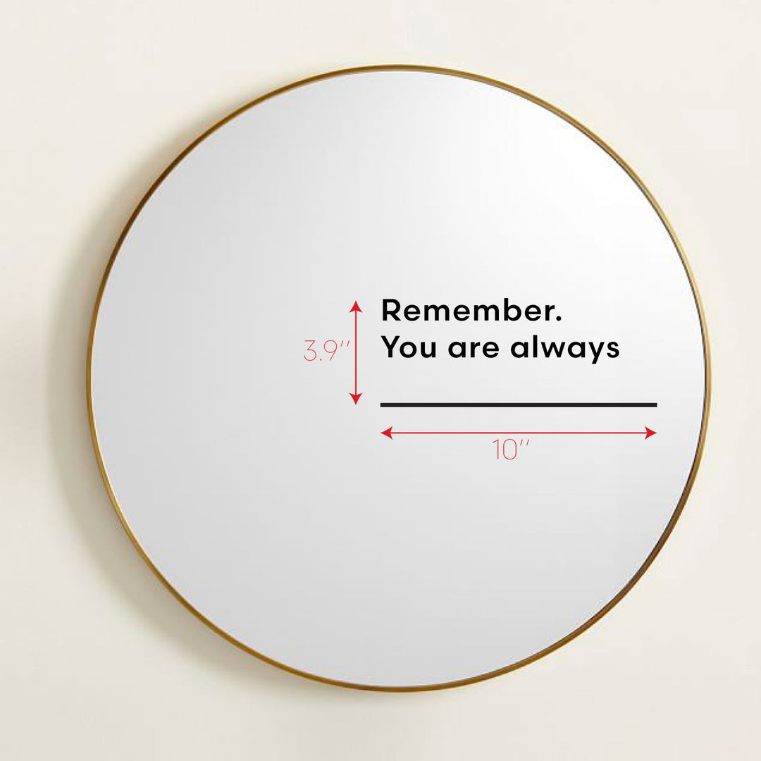 Remember You Are Always | Writable Mirror Sticker