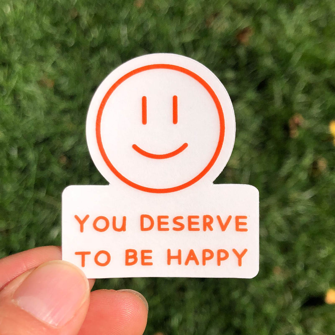 You Deserve To Be Happy | Clear Sticker