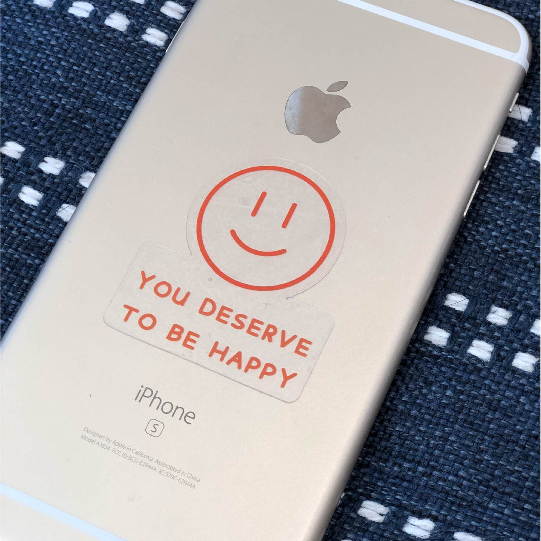 You Deserve To Be Happy | Clear Sticker