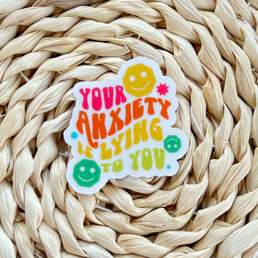 Your Anxiety is Lying to You | Clear Sticker